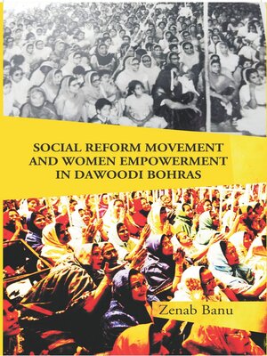 cover image of Social Reform Movement and Women Empowerment In Dawoodi Bohras